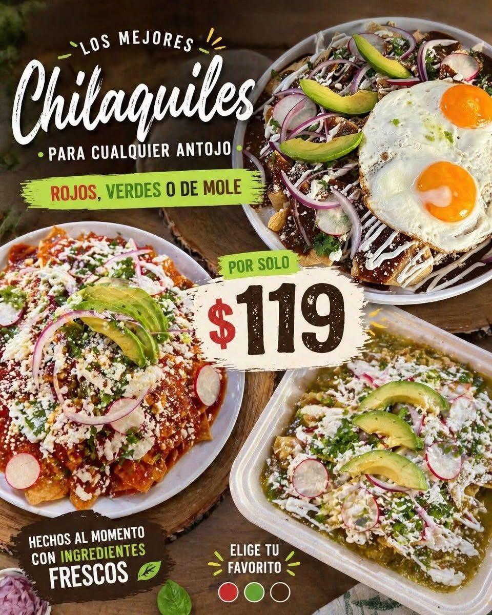 Promocion de chilaquiles preparados al momento en tres salsas (roja, verde o mole) a 119, con ingredientes frescos y variedad de presentaciones.