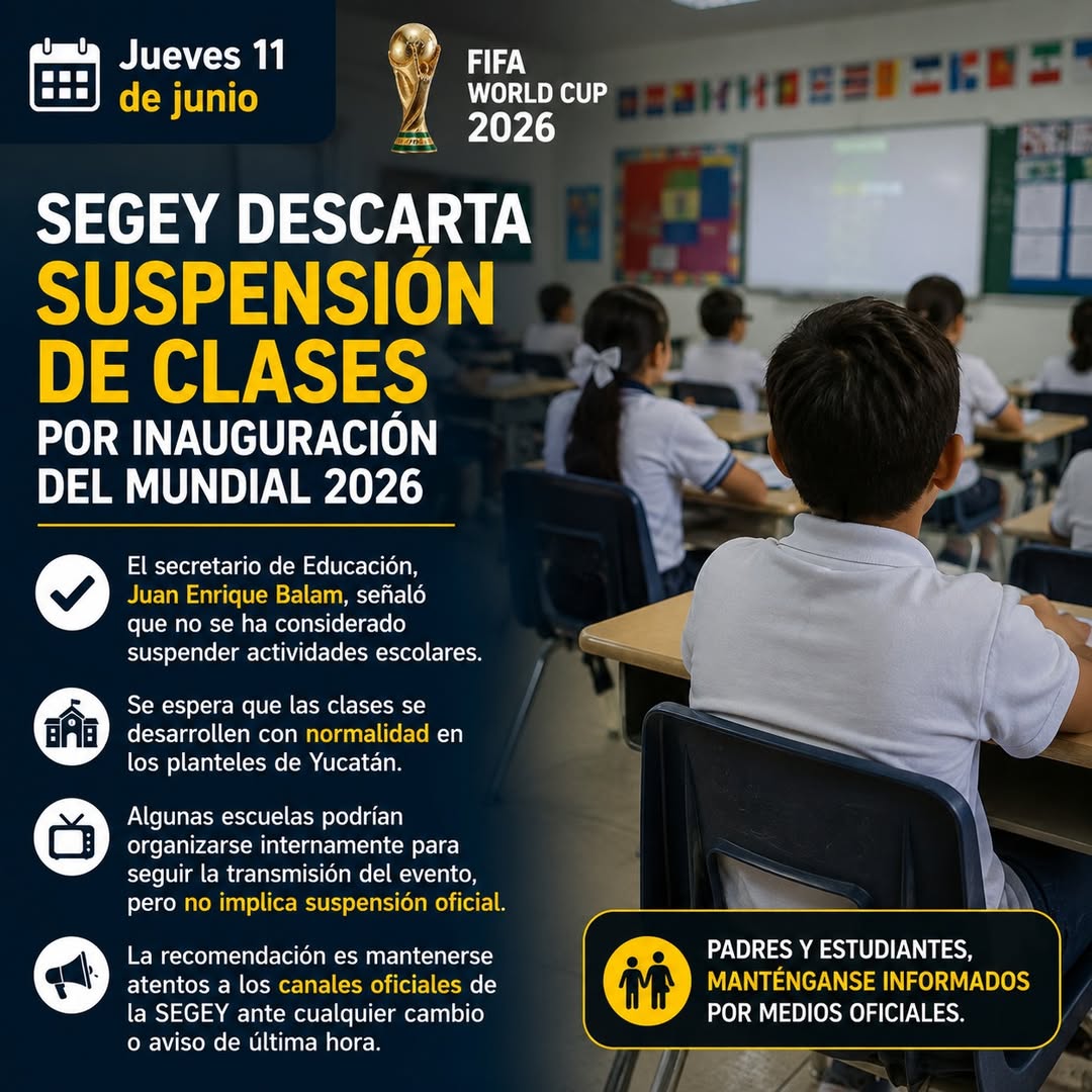 SEGEY descarta suspensión de clases en Yucatán por inauguración del Mundial 2026